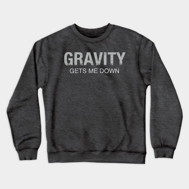 Funny science gravity joke, cool scientific physics vintage Crewneck Sweatshirt by Keleonie